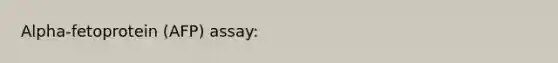 Alpha-fetoprotein (AFP) assay: