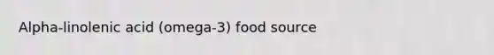 Alpha-linolenic acid (omega-3) food source