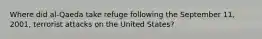 Where did al-Qaeda take refuge following the September 11, 2001, terrorist attacks on the United States?