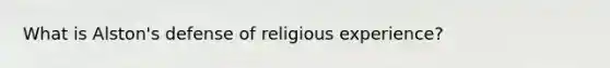 What is Alston's defense of religious experience?