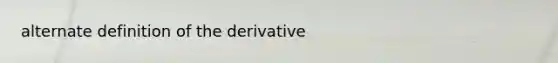 alternate definition of the derivative