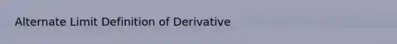 Alternate Limit Definition of Derivative