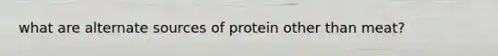 what are alternate sources of protein other than meat?