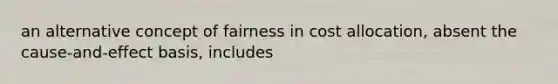 an alternative concept of fairness in cost allocation, absent the cause-and-effect basis, includes