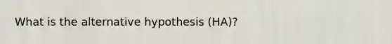 What is the alternative hypothesis (HA)?