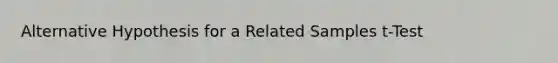 Alternative Hypothesis for a Related Samples t-Test