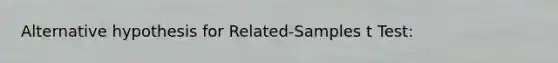 Alternative hypothesis for Related-Samples t Test: