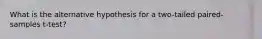 What is the alternative hypothesis for a two-tailed paired-samples t-test?