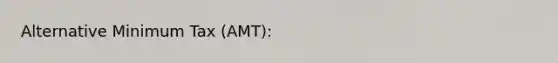 Alternative Minimum Tax (AMT)​: