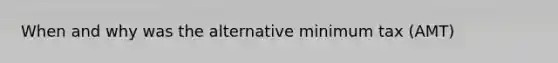 When and why was the alternative minimum tax (AMT)