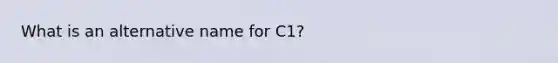 What is an alternative name for C1?