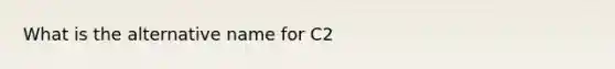 What is the alternative name for C2