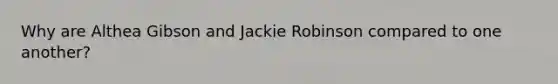 Why are Althea Gibson and Jackie Robinson compared to one another?