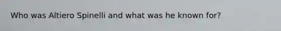 Who was Altiero Spinelli and what was he known for?