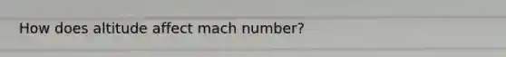 How does altitude affect mach number?