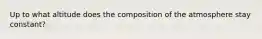 Up to what altitude does the composition of the atmosphere stay constant?