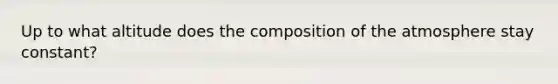 Up to what altitude does the composition of the atmosphere stay constant?