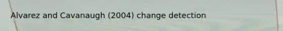 Alvarez and Cavanaugh (2004) change detection