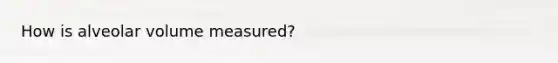 How is alveolar volume measured?
