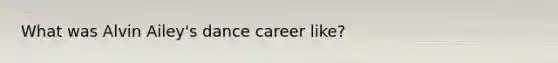 What was Alvin Ailey's dance career like?