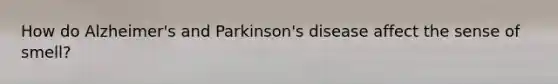 How do Alzheimer's and Parkinson's disease affect the sense of smell?