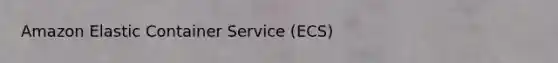 Amazon Elastic Container Service (ECS)