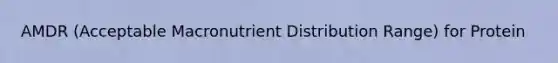 AMDR (Acceptable Macronutrient Distribution Range) for Protein