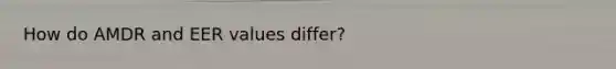 How do AMDR and EER values differ?