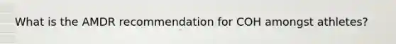 What is the AMDR recommendation for COH amongst athletes?