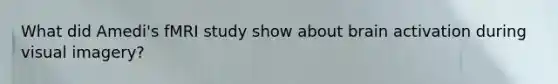 What did Amedi's fMRI study show about brain activation during visual imagery?