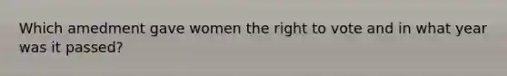 Which amedment gave women the right to vote and in what year was it passed?