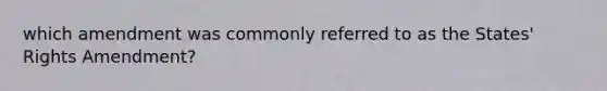 which amendment was commonly referred to as the States' Rights Amendment?