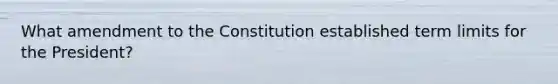 What amendment to the Constitution established term limits for the President?