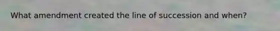 What amendment created the line of succession and when?