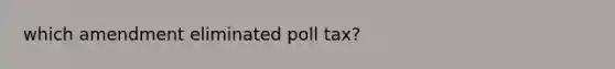 which amendment eliminated poll tax?