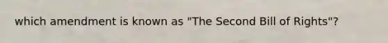 which amendment is known as "The Second Bill of Rights"?