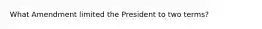 What Amendment limited the President to two terms?