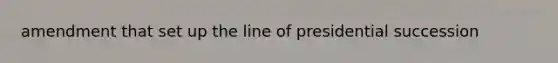 amendment that set up the line of presidential succession