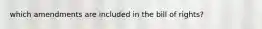 which amendments are included in the bill of rights?
