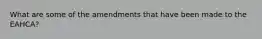 What are some of the amendments that have been made to the EAHCA?