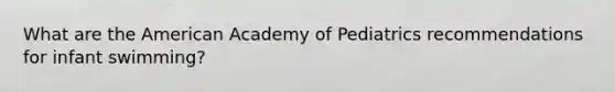 What are the American Academy of Pediatrics recommendations for infant swimming?