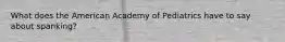 What does the American Academy of Pediatrics have to say about spanking?