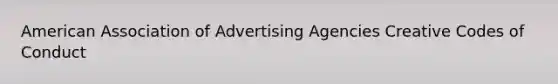 American Association of Advertising Agencies Creative Codes of Conduct