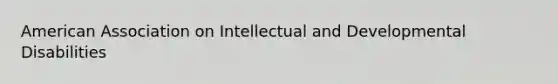 American Association on Intellectual and Developmental Disabilities