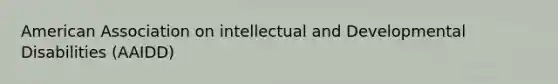 American Association on intellectual and Developmental Disabilities (AAIDD)