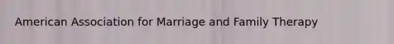 American Association for Marriage and Family Therapy