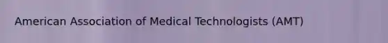 American Association of Medical Technologists (AMT)