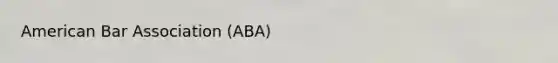 American Bar Association (ABA)