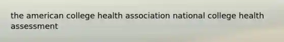 the american college health association national college health assessment