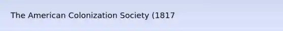 The American Colonization Society (1817